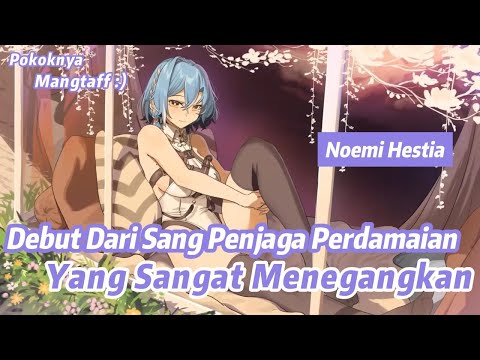 DEBUT NOEMI HESTIA YANG SANGAT MENEGANGKAN ☝️😋 Pokoknya Mantap Cuy~【Noemi Hestia】