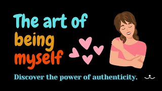 Unlocking Your True Self: Mastering the Art of Authentic Living