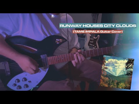 Runway Houses City Clouds (Wave House) - Tame Impala Guitar Cover