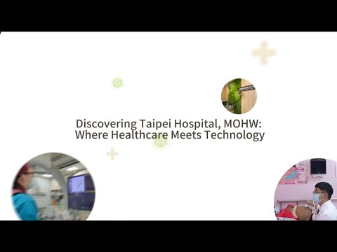 【臺北醫院】Discovering Taipei Hospital, MOHW: Where Healthcare Meets Technology