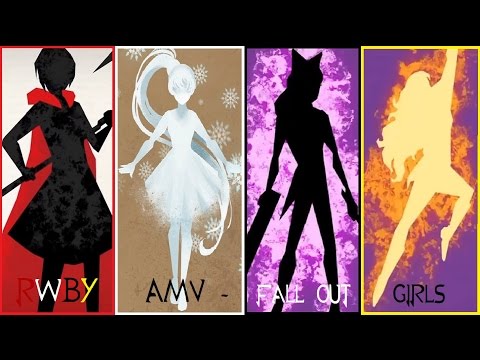 RWBY [AMV] ~ FALL OUT GIRLS ~