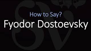 How to Pronounce Fyodor Dostoevsky? (CORRECTLY)