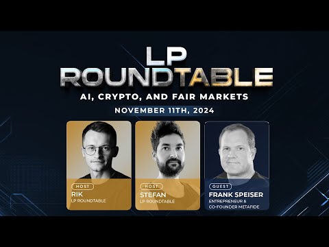 The Intersection of AI, Crypto, and Fair Markets ft. Frank Speiser  | LP Roundtable Episode 7