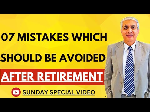 07 Mistakes Which Should Be Avoided After Retirement