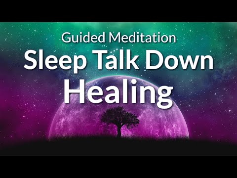 Guided Meditation Sleep Talk Down for Physical & Emotional Healing - Heal Mind, Body & Spirit