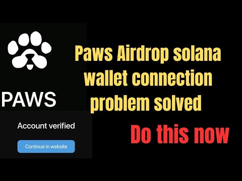 Paws 🐾Airdrop update -Solana wallet connection problem solved|Paws  Airdrop solana wallet connected