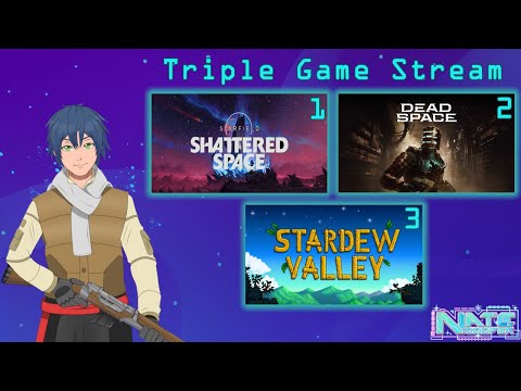 【Triple Game Stream】Starfield, Dead Space, Stardew Valley