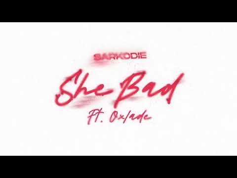 Sarkodie feat. Oxlade - She Bad (Audio)