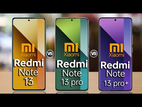 Xiaomi Redmi note 13 vs Xiaomi Redmi note 13 pro vs Xiaomi Redmi note 13 pro+