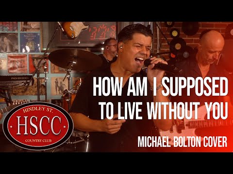 'How Am I Supposed To Live Without You' (MICHAEL BOLTON) Cover by The HSCC