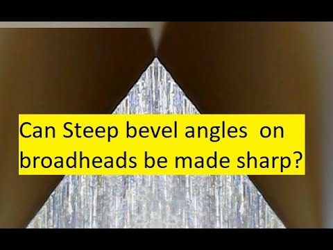 Broadhead steep angle grinds (can they be sharp?)