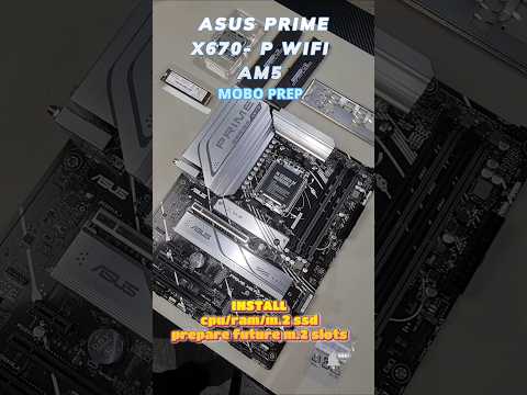 amd am5 asus prime x670-p wifi motherboard prep. install cpu/ram/m.2 ssd x2/prep future m.2 slots