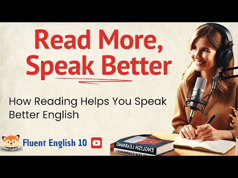 How READING Helps You SPEAK BETTER English