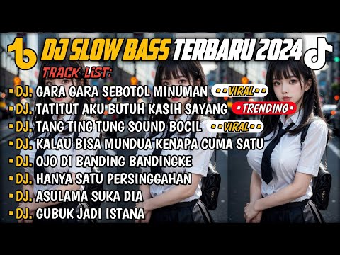 DJ SLOW BASS TERBARU 2024🎵DJ GARA GARA SEBOTOL MINUMAN🎵DJ ATITUT AKU BUTUH KASIH SAYANG🎵FULL ALBUM