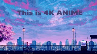 THIS IS 4K ANIME (Ultra HD Anime)