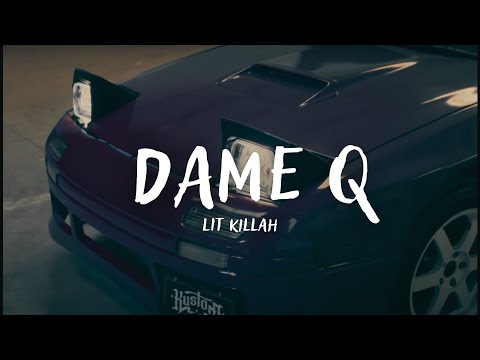 LIT killah - DAME Q (Letra)