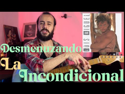 La Incondicional - Luis Miguel | ANALISIS | Desmenuzando Canciones