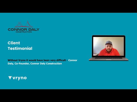 Happy Client | Connor Daly Construction on successfully transforming their business with Vryno |