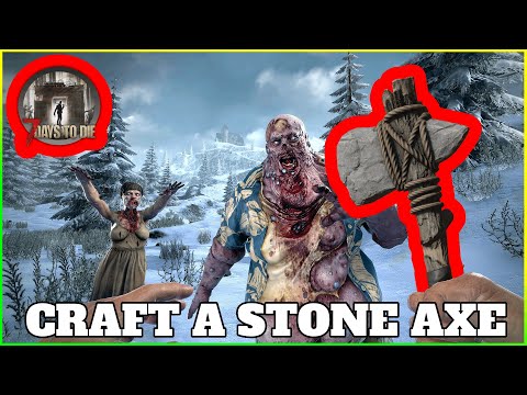 7 DAYS TO DIE - GUIDE TO CRAFTING STONE AXE