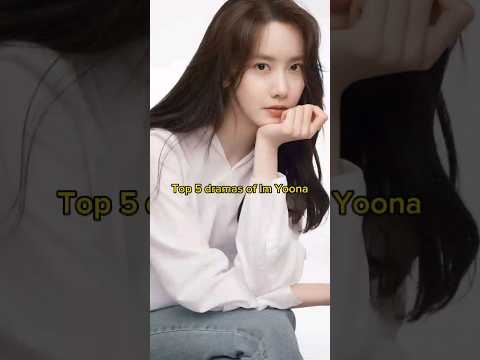 Top 5 dramas of Im Yoona#imyoona#dramalist #kdramas #kingtheland #bigmouth#topdramas