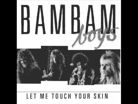 Bam Bam Boys - Let Me Touch Your Skin