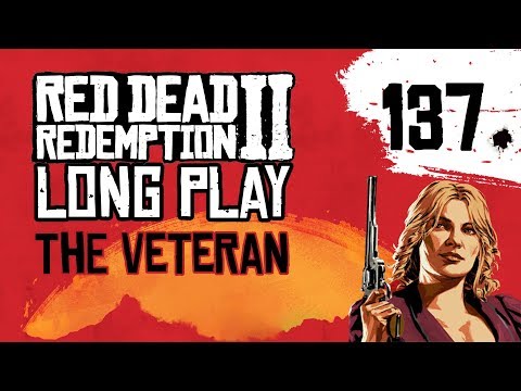 Ep 137 The Veteran – Red Dead Redemption 2 Long Play