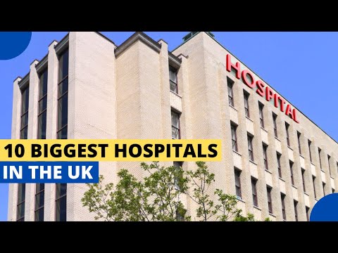 10 Biggest Hospitals In the UK