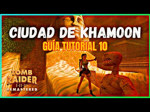 TOMB RAIDER 1 REMASTERED  - CIUDAD DE KHAMOON GUÍA ESPAÑOL LATINO FÁCIL Y RÁPIDO - JEREMY WOLF #10