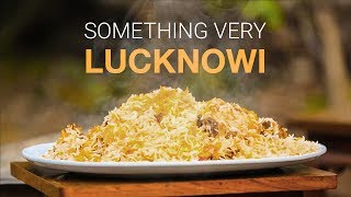 Lucknowi Cuisine | #SomethingVery Lucknowi