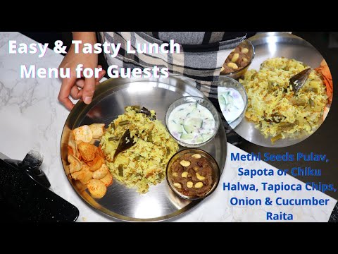 Easy & Tasty Lunch menu for Guests - Methi Seeds Pulav & Raita, Sapota or Chiku Halwa, Tapioca Chips