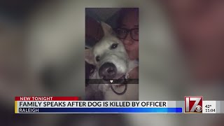 Family speaks out after dog shot, killed by Raleigh police officer