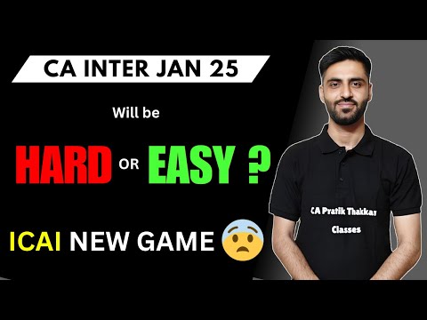 CA Inter JAN 25 Exam will be Easy or Hard ?