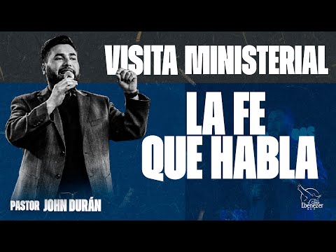 Visita Ministerial - Pastor John Durán - LA FE QUE HABLA - #EbenezerSCV