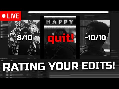 rating YOUR EDITS - live!