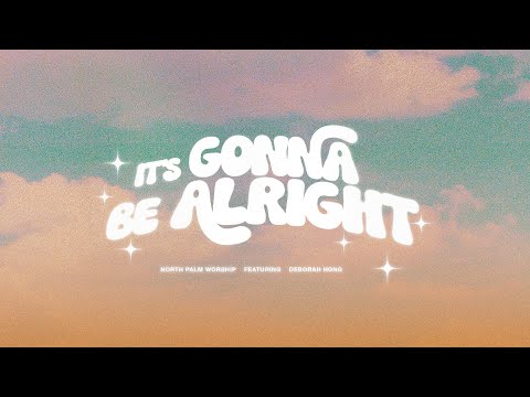 It's Gonna Be Alright | Deborah Hong & North Palm Worship