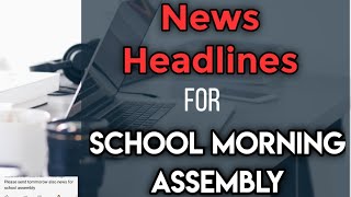 Today's news headlines for school morning assembly