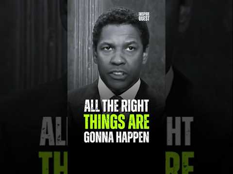 All The Right Things Are Gonna Happy -- Denzel Washington