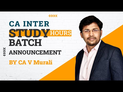 CA Inter Study Hours Batch Details for May - 23 Attempt by CA V. Murali Sir