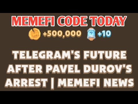 MEMEFI CODE TELEGRAM'S FUTURE AFTER PAVEL DUROV'S ARREST | MEMEFI NEWS