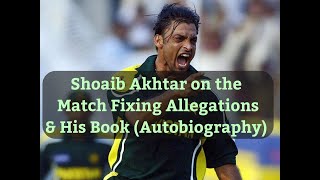 Shoaib Akhtar on Match Fixing Allegations & His Book (Autobiography)