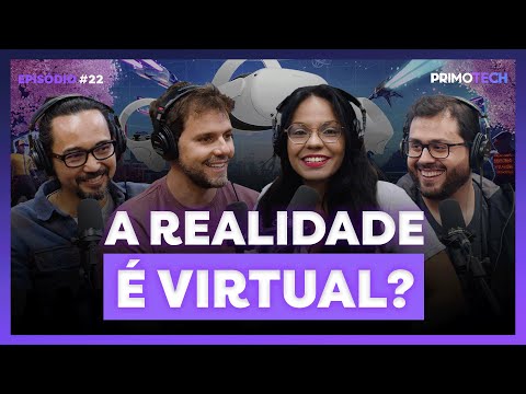 A NOSSA REALIDADE É SUFICIENTE? | PrimoTech 22