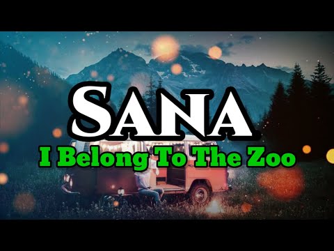 I Belong to the Zoo - Sana (lyrics) | KamoteQue Official