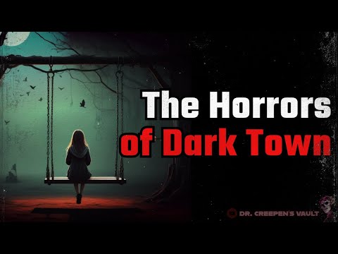 The Horrors of Dark Town | CREEPYPASTA ANTHOLOGY COLLECTION