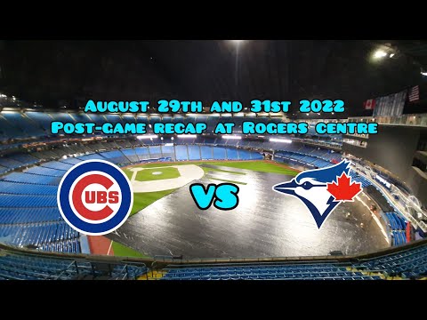 Special Post-game Recap @ Rogers Centre for Cubs Vs Blue Jays games August 29th / 31st 2022 MUST SEE