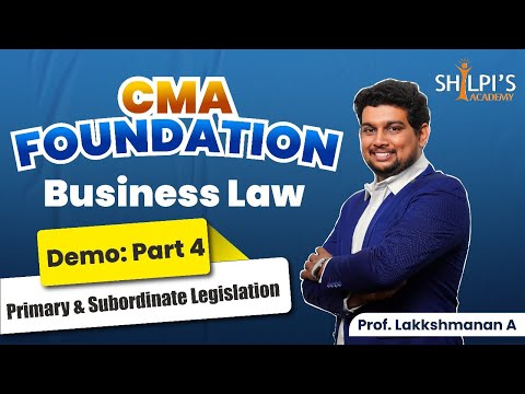 CMA Foundation Business Law | Demo Part 4: Primary & Subordinate Legislation | Shilpi's Academy