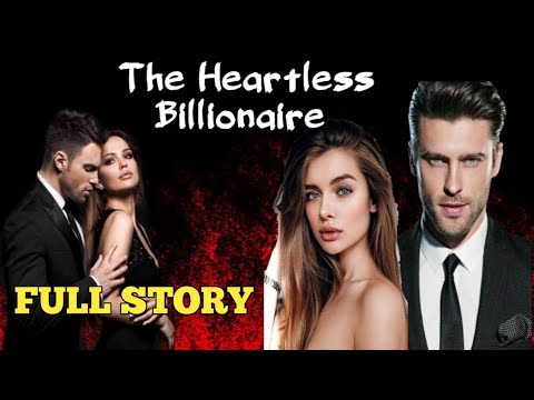 FULL STORY 2 | THE HEARTLESS BILLIONAIRE