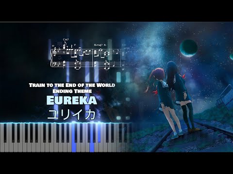 (Full) Train to the End of the World ED『Eureka / ユリイカ』Rokudenashi [piano]