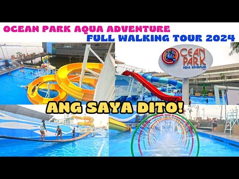 PART 1: OCEAN PARK AQUA ADVENTURE FULL WALKING TOUR 2024 | THE NEWEST WATERPARK IN MANILA!