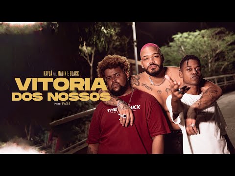 Kayuá, Mazin e Black - Vitória dos Nossos✊🏾(Prod. Fab$)