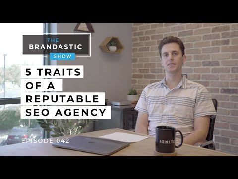 5 Traits of a Reputable SEO Agency | The Brandastic Show #042